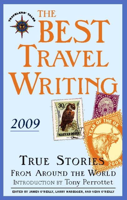 The Best Travel Writing 2009, Larry Habegger, James O'Reilly, Sean O'Reilly