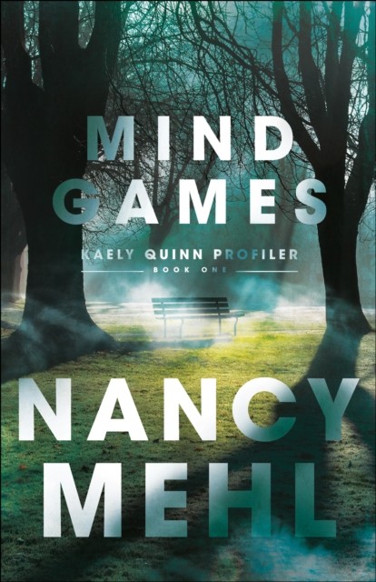 Mind Games (Kaely Quinn Profiler Book #1), Nancy Mehl