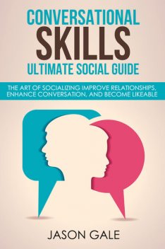 Conversational Skills Ultimate Guide, Jason Gale