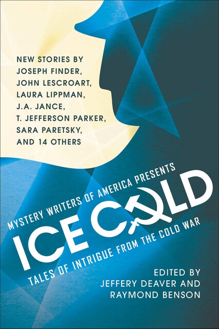 Ice Cold: Tales of Intrigue From the Cold War, Jeffery Deaver, Raymond Benson