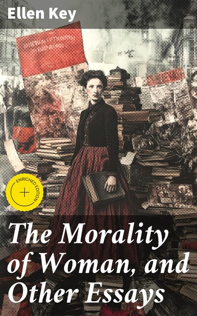 The Morality of Woman, and Other Essays, Ellen Key