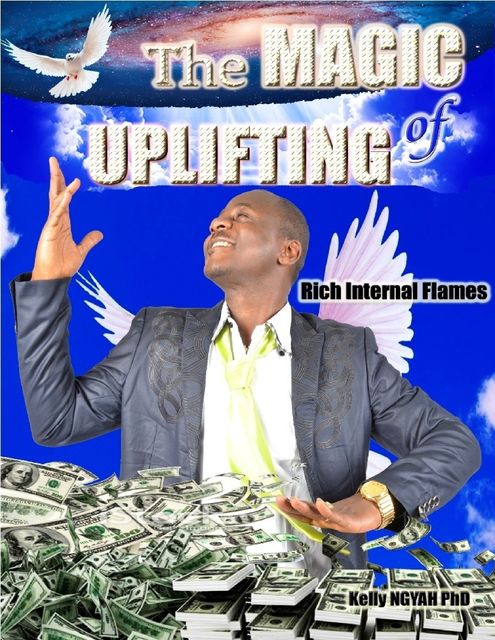 The Magic of Uplifting: Rich Internal Flames, Kelly Ngyah