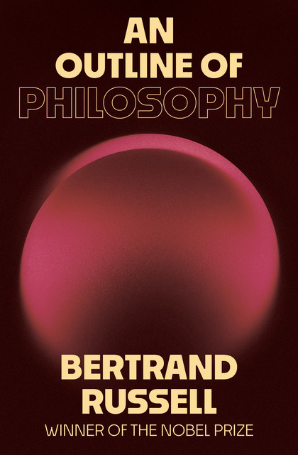 An Outline of Philosophy, Bertrand Russell