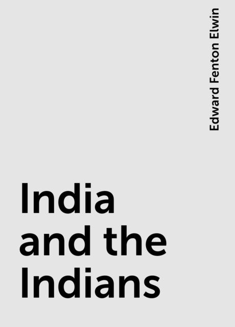 India and the Indians, Edward Fenton Elwin
