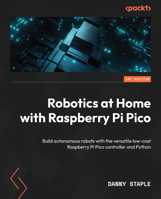 Robotics at Home with Raspberry Pi Pico, Danny Staple
