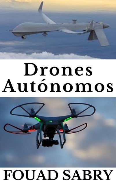 Drones Autónomos, Fouad Sabry