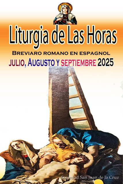Liturgia de las Horas Breviario romano en español, en orden, todos los días de julio, agosto, septiembre de 2025, Sociedad San Juan de La Cruz