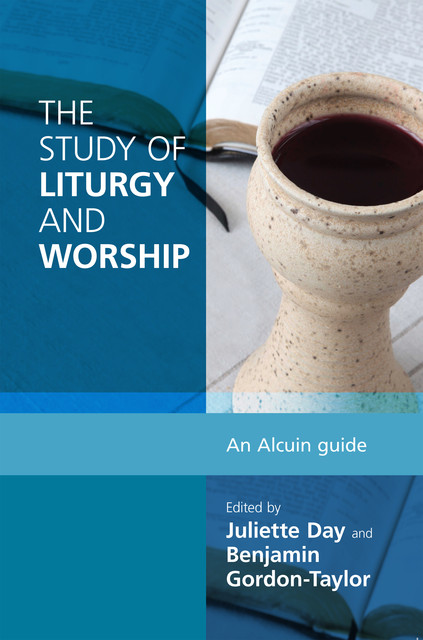 The Study of Liturgy and Worship, Juliette Day, Benjamin Gordon-Taylor