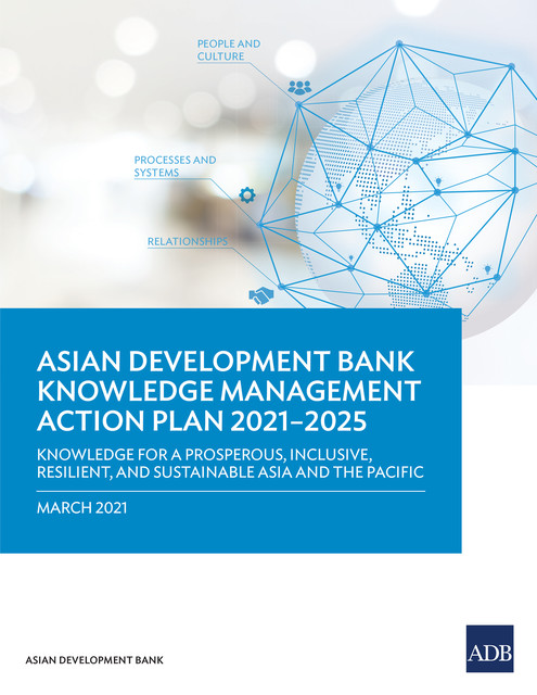 Asian Development Bank Knowledge Management Action Plan 2021–2025, Asian Development Bank