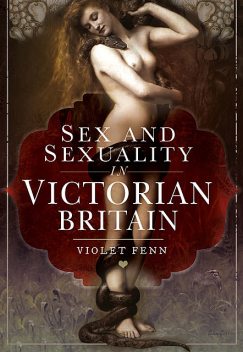 Sex and Sexuality in Victorian Britain, Violet Fenn