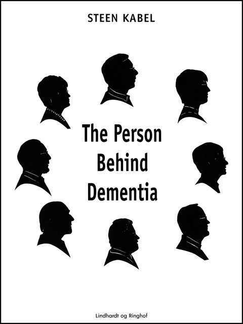 The Person Behind Dementia. The personal portraits of eight people with early-onset dementia, Steen Kabel