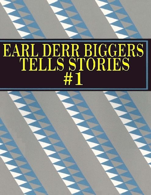 Earl Derr Biggers Tells Stories #1, Earl Derr Biggers