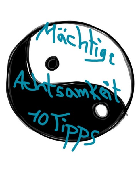 10 MÄCHTIGE Tipps für mehr Achtsamkeit, Dennis Kuhl