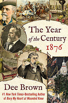 The Year of the Century, 1876, Dee Brown