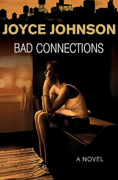Bad Connections, Joyce Johnson