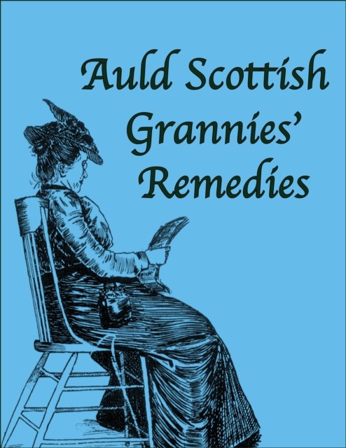Auld Scottish Grannies' Remedies, Betty Kirkpatrick