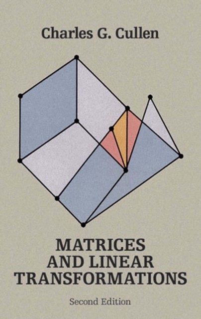 Matrices and Linear Transformations, Charles G.Cullen