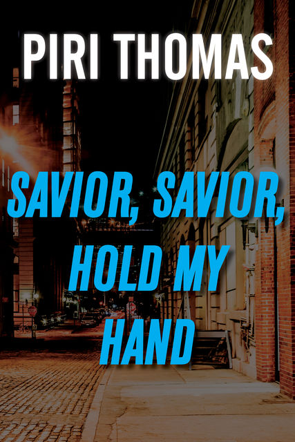 Savior, Savior, Hold My Hand, Piri Thomas