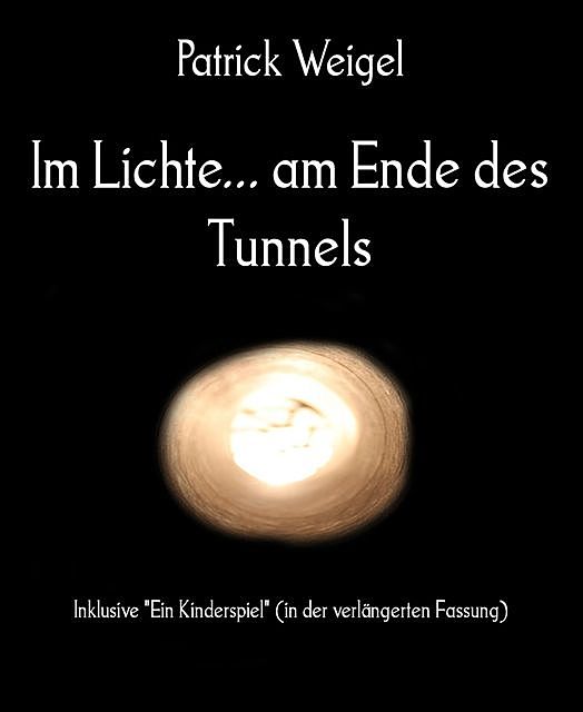 Im Lichte… am Ende des Tunnels, Patrick Weigel