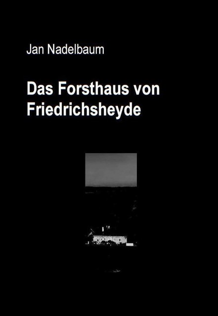 Das Forsthaus von Friedrichsheyde, Jan Nadelbaum