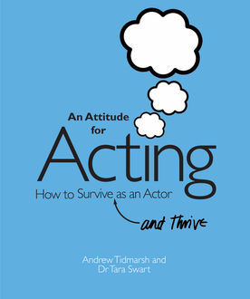 An Attitude for Acting, Andrew Tidmarsh, Tara Swart