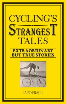 Cycling's Strangest Tales, Iain Spragg