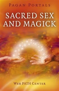 Pagan Portals – Sacred Sex and Magick, Web PATH Center