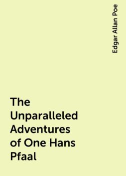 The Unparalleled Adventures of One Hans Pfaal, Edgar Allan Poe