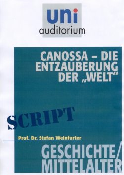 Canossa – die Entzauberung der “Welt”, Stefan Weinfurter