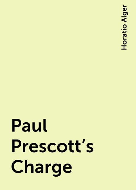 Paul Prescott's Charge, Horatio Alger