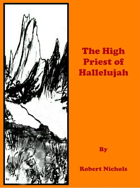 The High Priest of Hallelujah, Robert Nichols