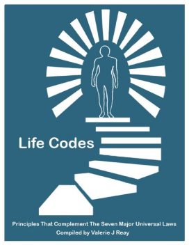 49 Life Codes: Principles That Complement Seven Major Universal Laws, Valerie Reay