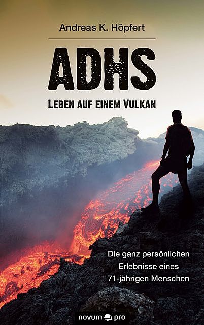 ADHS – Leben auf einem Vulkan, Andreas K. Höpfert