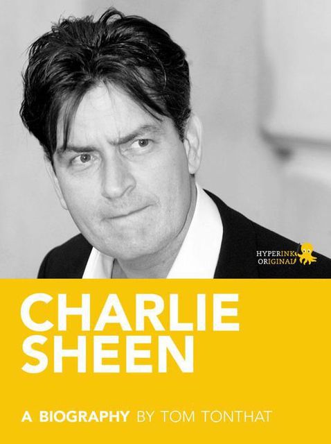 Charlie Sheen: A Biography, Tom Tonthat