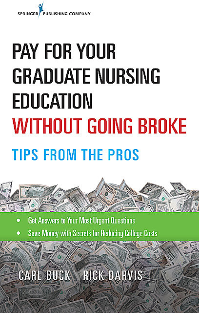 Pay for Your Graduate Nursing Education Without Going Broke, CPA, M.S, CCPS, Carl Buck, Rick Darvis