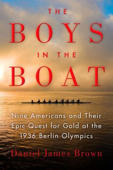 The Boys in the Boat, Daniel James Brown