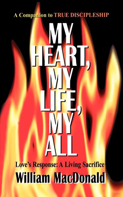 My Heart My Life My All, William MacDonald