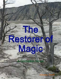 The Restorer of Magic: A Grimalkin Novel, Adeana Terrill