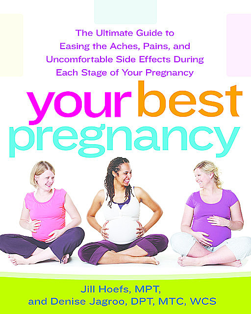 Your Best Pregnancy, DPT, WCS, MPT, Denise Jagroo, Jill Hoefs, MTC