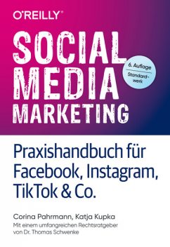 Social Media Marketing – Praxishandbuch für Facebook, Instagram, TikTok & Co, Corina Pahrmann, Katja Kupka