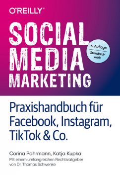 Social Media Marketing – Praxishandbuch für Facebook, Instagram, TikTok & Co, Corina Pahrmann, Katja Kupka