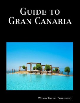 Guide to Gran Canaria, World Travel Publishing