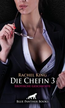 Die Chefin 3 | Erotische Geschichte, Rachel King