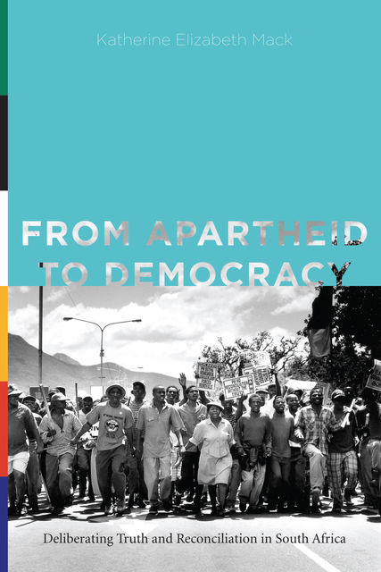 From Apartheid to Democracy, Katherine Elizabeth Mack