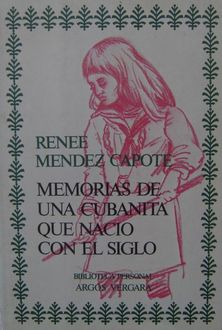 Memorias De Una Cubanita Que Nació Con El Siglo, Renée Méndez Capote