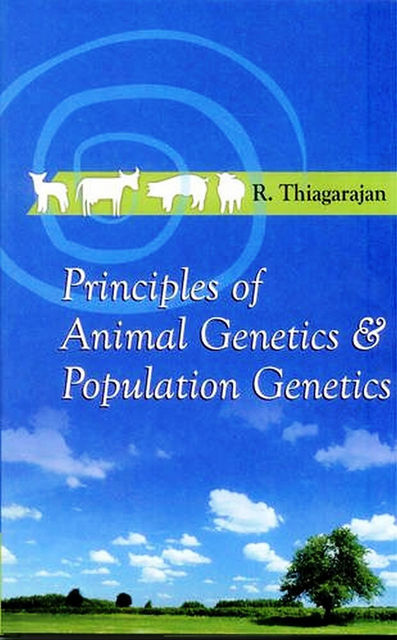 Principles of Animal Genetics and Population Genetics, R.Thiagarajan