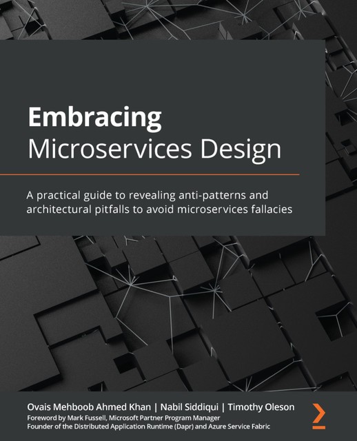 Embracing Microservices Design, Ovais Mehboob Ahmed Khan, Mark Fussell, Nabil Siddiqui, Timothy Oleson