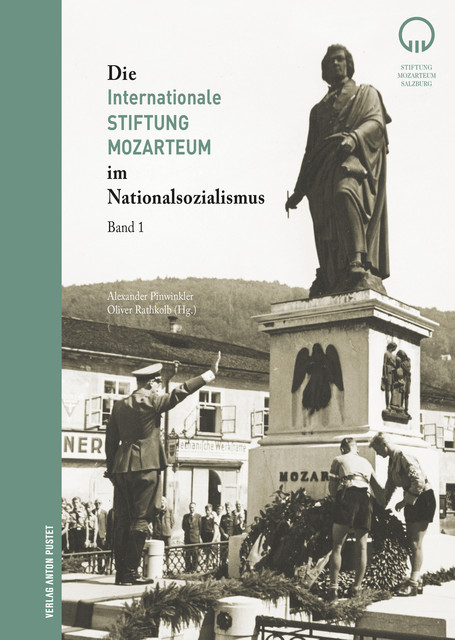 Die Internationale Stiftung Mozarteum im Nationalsozialismus, Oliver Rathkolb, Alexander Pinwinkler