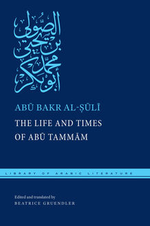 The Life and Times of Abu Tammam, Abu Bakr al-Suli