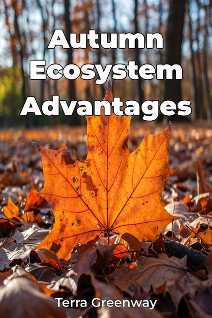 Autumn Ecosystem Advantages, Terra Greenway